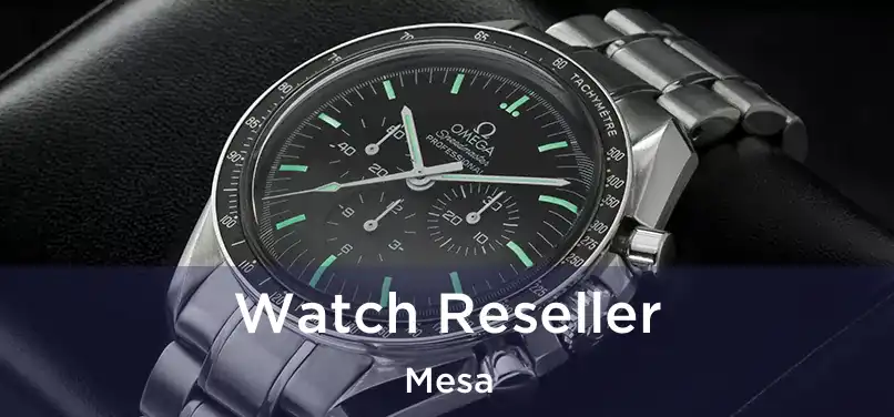  Watch Reseller Mesa