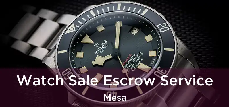  Watch Sale Escrow Service Mesa