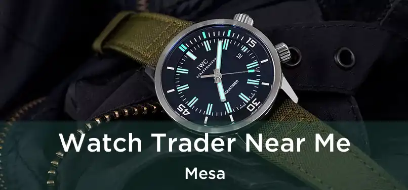  Watch Trader Near Me Mesa